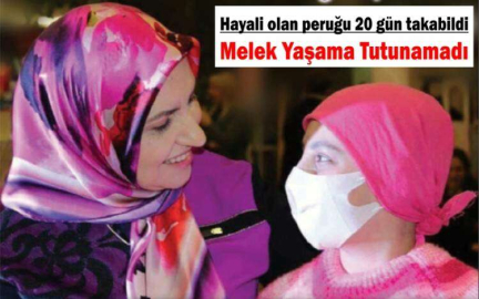 Lösemi hastası Melek, hayalindeki perukla 20 gün yaşayabildi