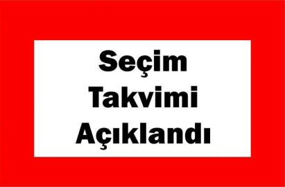 Seçim takvimi belirlendi