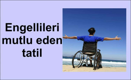 Engelliler tatilde mutlu